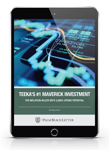 Teeka’s #1 Maverick Investment